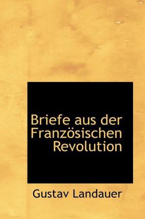 Briefe Aus Der Franz Sischen Revolution