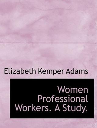 Women Professional Workers. A Study.