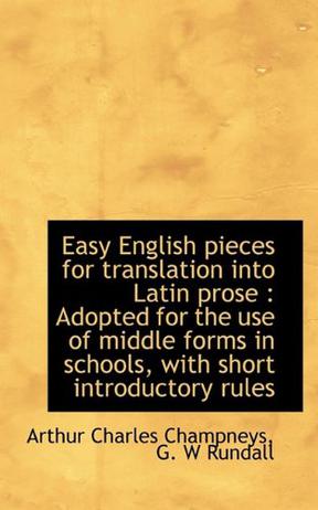 Easy English Pieces for Translation Into Latin Prose