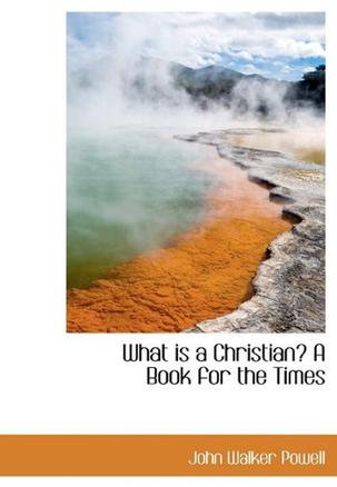 What is a Christian? A Book for the Times