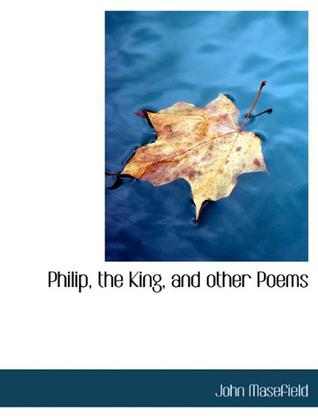 Philip, the King, and Other Poems