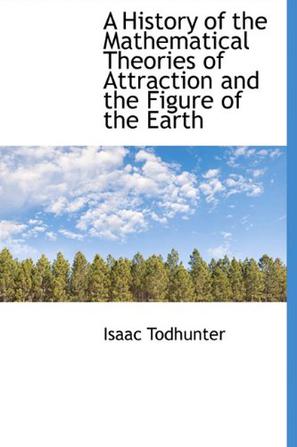 A History of the Mathematical Theories of Attraction and the Figure of the Earth