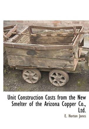 Unit Construction Costs from the New Smelter of the Arizona Copper Co., Ltd.