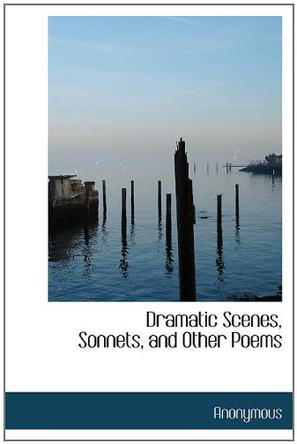 Dramatic Scenes, Sonnets, and Other Poems
