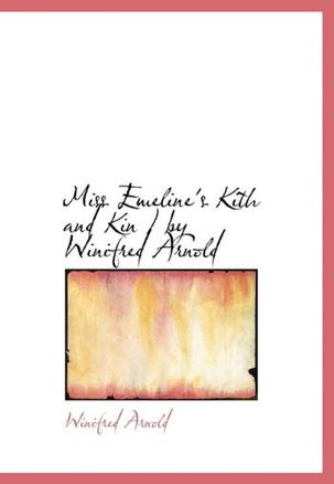 Miss Emeline's Kith and Kin / By Winifred Arnold