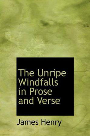 The Unripe Windfalls in Prose and Verse