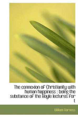 The Connexion of Christianity with Human Happiness