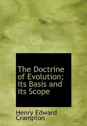 The Doctrine of Evolution; Its Basis and Its Scope