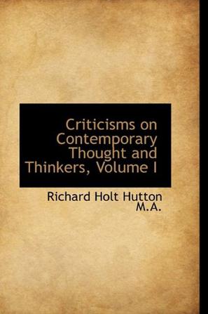 Criticisms on Contemporary Thought and Thinkers, Volume I