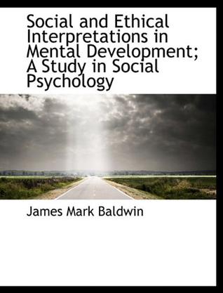 Social and Ethical Interpretations in Mental Development; A Study in Social Psychology