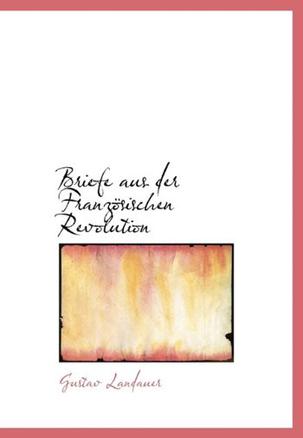 Briefe Aus Der Franz Sischen Revolution