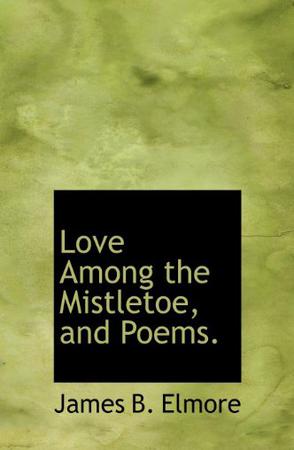 Love Among the Mistletoe, and Poems.