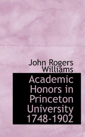 Academic Honors in Princeton University 1748-1902